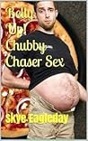 Chubby Chaser Sex Belly Up by Skye Eagleday