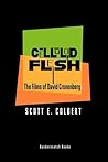 Celluloid Flesh: The Films of David Cronenberg Celluloid Flesh: The Films of David Cronenberg