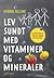 Lev sundt med vitaminer og mineraler