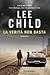 La verità non basta (Jack Reacher #16)