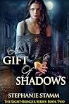 A Gift of Shadows (The Light-Bringer Series, #2)
