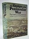 An Ensign In The Peninsular War: The Letters Of John Aitchison