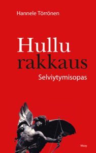 Hullu rakkaus: selviytymisopas (Hardcover)