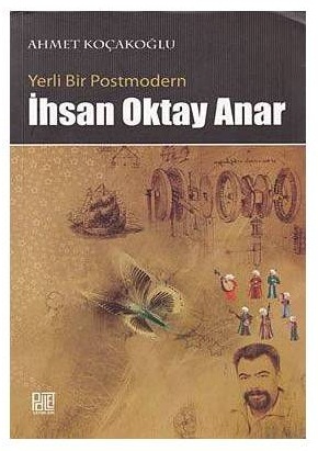 Yerli Bir Postmodern: İhsan Oktay Anar