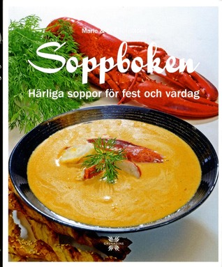 Soppboken : härliga soppor för fest och vardag (Hardcover)