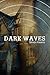 Dark Waves