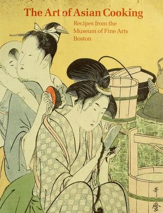 The Art of Asian Cooking: Recipes from the Museum of Fine Arts, Boston (Ring-bound)