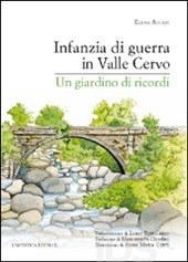 Infanzia di guerra in Valle Cervo. Un giardino di ricordi