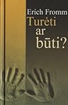 Turėti ar būti?