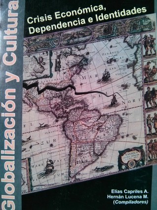 Globalización y Cultura: Crisis Económica, Dependencia e Identidades (Paperback)