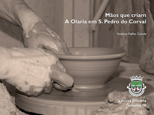 Mãos que criam. A olaria em S. Pedro do Corval