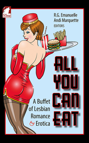 All You Can Eat: A Buffet of Lesbian Romance and Erotica (Kindle Edition)