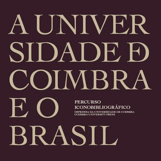 A Universidade de Coimbra e o Brasil : percurso iconobibliográfico