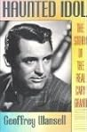 Haunted Idol: The Story of the Real Cary Grant