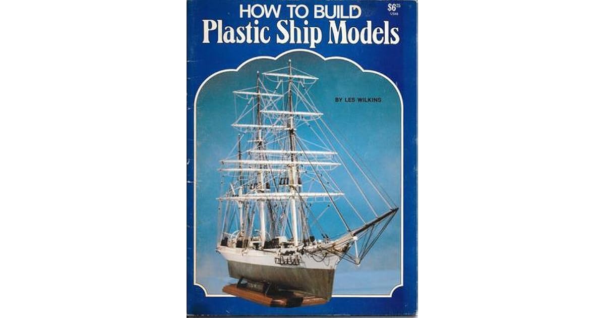 How to Build Plastic Ship Models by Lester Wilkins