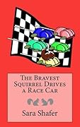 The Bravest Squirrel Drives a Race Car