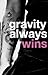 Gravity Always Wins