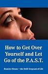 How To Get Over Yourself and Let Go of the Past by Beatrice Bruno