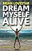 Dream Myself Alive