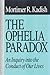 The Ophelia Paradox: An Inquiry into the Conduct of Our Lives