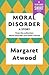 Moral Disorder by Margaret Atwood