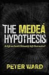 The Medea Hypothesis by Peter D. Ward