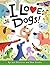 I Love Dogs!: A Rhyming Pic...
