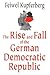 The Rise and Fall of the German Democratic Republic