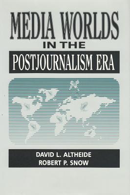 Media Worlds in the Postjournalism Era (Communication and Social Order)