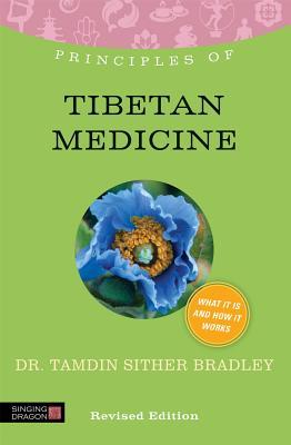 Principles of Tibetan Medicine: What It Is, How It Works, and What It Can Do for You (Discovering Holistic Health)