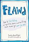 FLAWD: How to Stop Hating on Yourself, Others, and the Things That Make You Who You Are