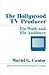 The Hollywood TV Producer: His Work and His Audience