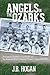 Angels in the Ozarks: Professional Baseball in Fayetteville and the Arkansas State / Arkansas-Missouri League 1934-1940