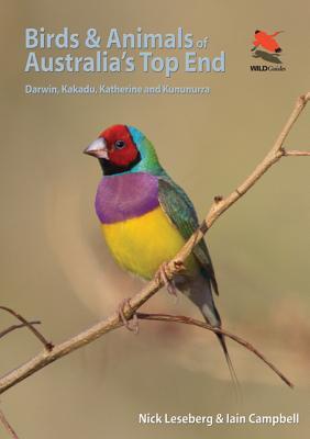 Birds and Animals of Australia's Top End: Darwin, Kakadu, Katherine, and Kununurra (Wildlife Explorer Guides)
