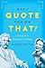 May I Quote You On That? An Essential Guide for Students and Writers