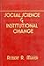Social Science and Institutional Change by Robert R. Mayer