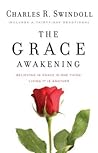 The Grace Awakening by Charles R. Swindoll The Grace Awakening by Charles R. Swindoll