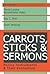 Carrots, Sticks and Sermons by Ray Rist
