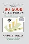 How to Do Good After Prison: A Handbook for Successful Reentry (w/ Employment Information Handbook)
