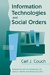 Information Technologies and Social Orders (Communication and Social Order) Information Technologies and Social Orders (Communication and Social Order)