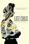 The Late Child And Other Animals