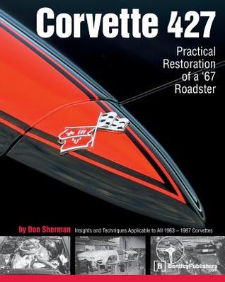 Corvette 427 - Practical Restoration of a '67 Roadster