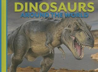 Dinosaurs Around the World (Animals Around the World)