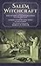 Salem Witchcraft: Comprising More Wonders of the Invisible World. Collected by Robert Calef; And Wonders of the Invisible World, By Cotton Mather; ... Notes and Explanations by Samuel P. Fowler