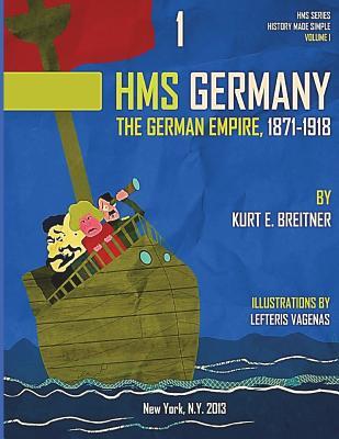 The German Empire 1871-1918: History Made Simple Series (HMSS Germany - 1871-1918)