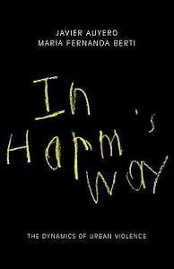 In Harm's Way: The Dynamics of Urban Violence