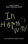 In Harm's Way: The Dynamics of Urban Violence