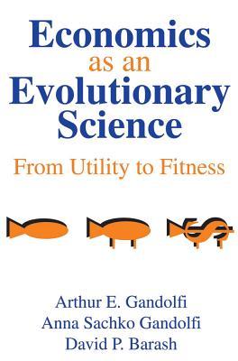 Economics as an Evolutionary Science: From Utility to Fitness