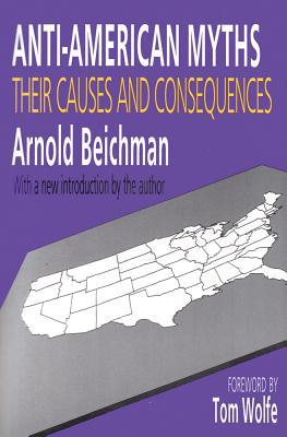 Anti-American Myths: Their Causes and Consequences (Paperback)