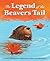 The Legend of the Beaver's Tail by Stephanie   Shaw